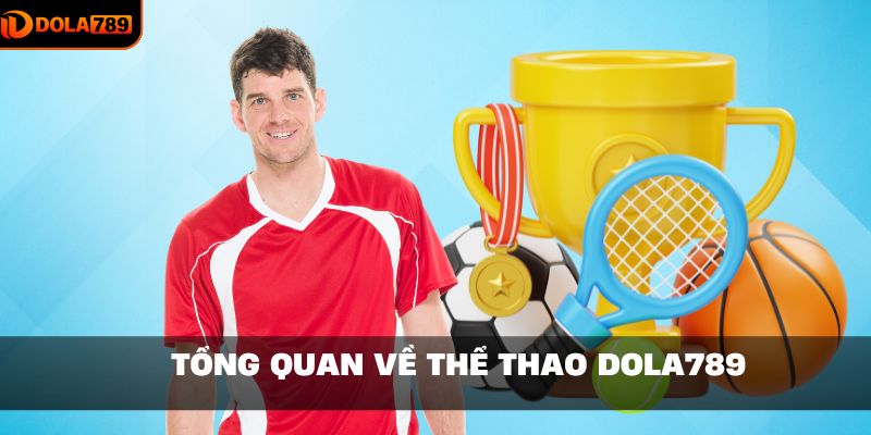 Tìm hiểu tổng quan về sảnh thể thao DOLA789